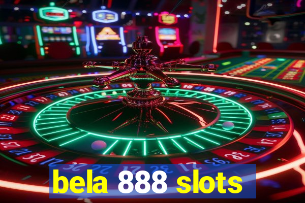 bela 888 slots